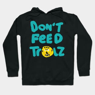 Don't Feed Trolls Hoodie